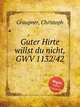 Guter Hirte willst du nicht, GWV 1132/42, Graupner, Christoph 