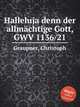 Halleluja denn der allmchtige Gott, GWV 1136/21, Graupner, Christoph 