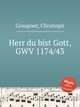 Herr du bist Gott, GWV 1174/43, Graupner, Christoph 