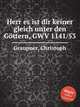 Herr es ist dir keiner gleich unter den Gttern, GWV 1141/53, Graupner, Christoph 