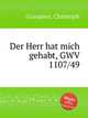 Der Herr hat mich gehabt, GWV 1107/49, Graupner, Christoph 