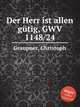Der Herr ist allen gtig, GWV 1148/24, Graupner, Christoph 
