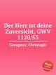 Der Herr ist deine Zuversicht, GWV 1120/53, Graupner, Christoph 