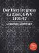 Der Herr ist gross zu Zion, GWV 1101/47, Graupner, Christoph 