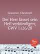 Der Herr lsset sein Heil verkndigen, GWV 1126/28, Graupner, Christoph 