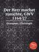 Der Herr machet zunichte, GWV 1164/27, Graupner, Christoph 
