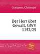 Der Herr bet Gewalt, GWV 1152/25, Graupner, Christoph 