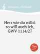 Herr wie du willst so will auch ich, GWV 1114/27, Graupner, Christoph 