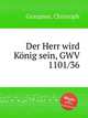 Der Herr wird Knig sein, GWV 1101/36, Graupner, Christoph 