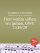 Herr wohin sollen wir gehen, GWV 1129/29, Graupner, Christoph 