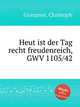 Heut ist der Tag recht freudenreich, GWV 1105/42, Graupner, Christoph 
