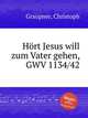Hrt Jesus will zum Vater gehen, GWV 1134/42, Graupner, Christoph 