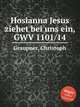 Hosianna Jesus ziehet bei uns ein, GWV 1101/14, Graupner, Christoph 