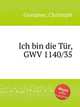 Ich bin die Tr, GWV 1140/35, Graupner, Christoph 