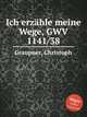 Ich erzhle meine Wege, GWV 1141/38, Graupner, Christoph 