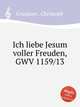 Ich liebe Jesum voller Freuden, GWV 1159/13, Graupner, Christoph 