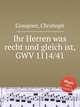 Ihr Herren was recht und gleich ist, GWV 1114/41, Graupner, Christoph 