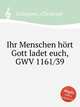 Ihr Menschen hrt Gott ladet euch, GWV 1161/39, Graupner, Christoph 
