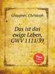 Das ist das ewige Leben, GWV 1111/39, Graupner, Christoph 