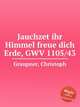 Jauchzet ihr Himmel freue dich Erde, GWV 1105/43, Graupner, Christoph 