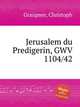 Jerusalem du Predigerin, GWV 1104/42, Graupner, Christoph 