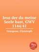 Jesu der du meine Seele hast, GWV 1144/41, Graupner, Christoph 