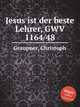 Jesus ist der beste Lehrer, GWV 1164/48, Graupner, Christoph 