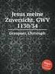 Jesus meine Zuversicht, GWV 1130/34, Graupner, Christoph 