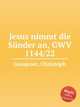 Jesus nimmt die Snder an, GWV 1144/22, Graupner, Christoph 