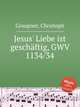 Jesus` Liebe ist geschftig, GWV 1134/34, Graupner, Christoph 