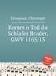 Komm o Tod du Schlafes Bruder, GWV 1165/13, Graupner, Christoph 
