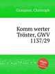Komm werter Trster, GWV 1137/29, Graupner, Christoph 