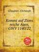 Kommt auf Zions reiche Auen, GWV 1140/22, Graupner, Christoph 