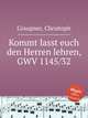 Kommt lasst euch den Herren lehren, GWV 1145/32, Graupner, Christoph 