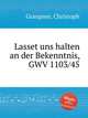 Lasset uns halten an der Bekenntnis, GWV 1103/45, Graupner, Christoph 