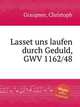 Lasset uns laufen durch Geduld, GWV 1162/48, Graupner, Christoph 