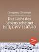 Das Licht des Lebens scheinet hell, GWV 1107/40, Graupner, Christoph 