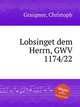 Lobsinget dem Herrn, GWV 1174/22, Graupner, Christoph 