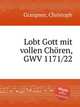 Lobt Gott mit vollen Chren, GWV 1171/22, Graupner, Christoph 
