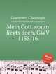 Mein Gott woran liegts doch, GWV 1155/16, Graupner, Christoph 