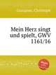 Mein Herz singt und spielt, GWV 1161/16, Graupner, Christoph 