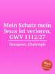 Mein Schatz mein Jesus ist verloren, GWV 1112/27, Graupner, Christoph 