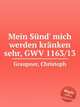 Mein Snd` mich werden krnken sehr, GWV 1163/13, Graupner, Christoph 