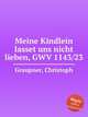 Meine Kindlein lasset uns nicht lieben, GWV 1143/23, Graupner, Christoph 