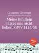 Meine Kindlein lasset uns nicht lieben, GWV 1154/38, Graupner, Christoph 