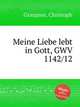 Meine Liebe lebt in Gott, GWV 1142/12, Graupner, Christoph 