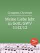 Meine Liebe lebt in Gott, GWV 1142/12, Graupner, Christoph 