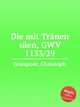 Die mit Trnen sen, GWV 1133/29, Graupner, Christoph 