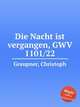 Die Nacht ist vergangen, GWV 1101/22, Graupner, Christoph 