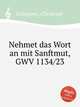 Nehmet das Wort an mit Sanftmut, GWV 1134/23, Graupner, Christoph 